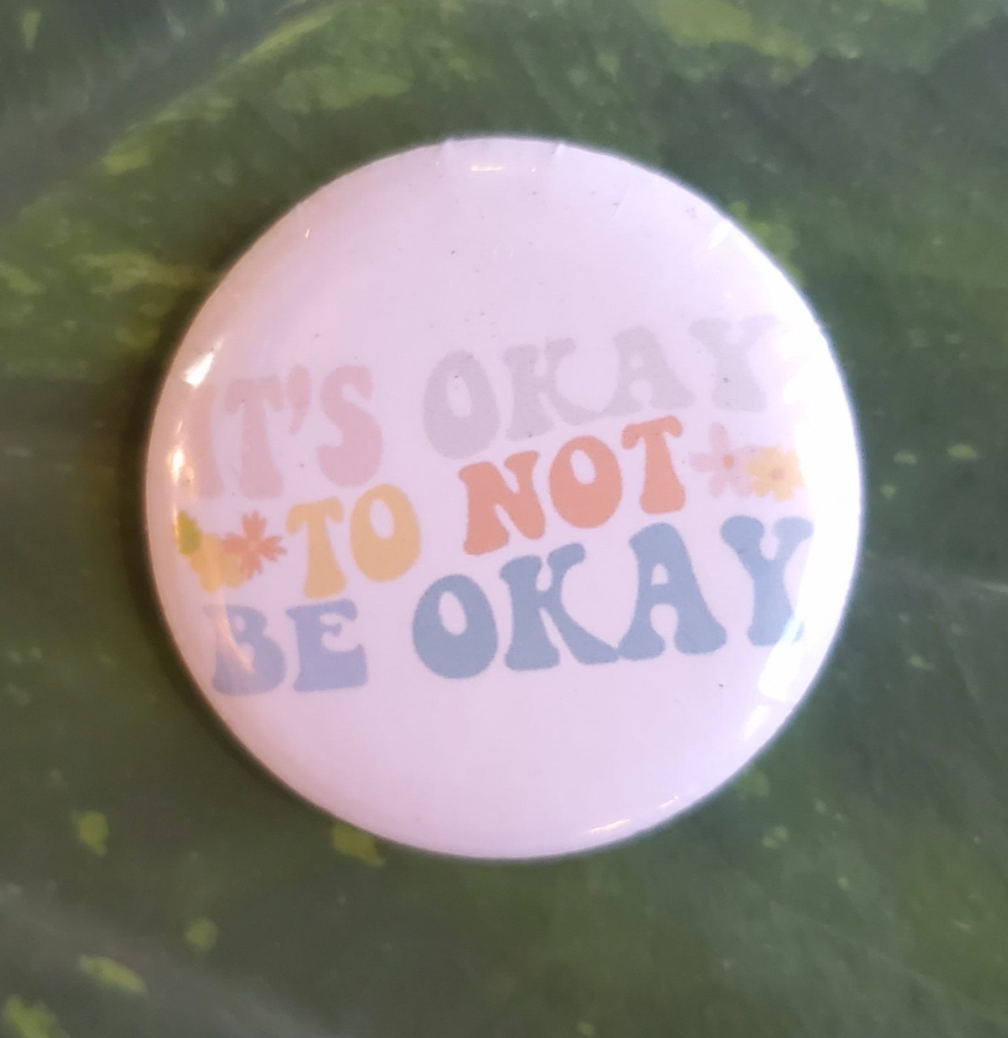 It's Okay to Not Be Okay Button