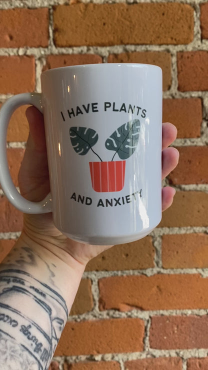 I Have Plants And Anxiety Mug