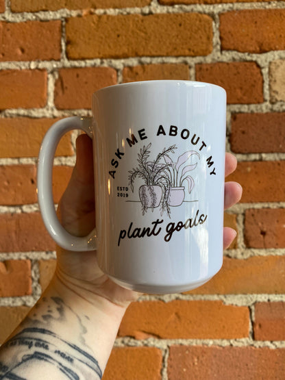 Plant Goals Plant Shop Ask Me About My Plant Goals Mug
